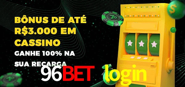 96bet login melhor bônus de depósito